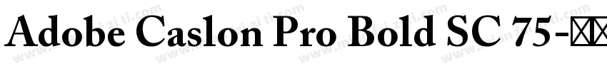 Adobe Caslon Pro Bold SC 75字体转换